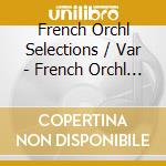 French Orchl Selections / Var - French Orchl Selections / Var cd