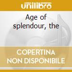 Age of splendour, the cd