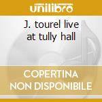 J. tourel live at tully hall cd