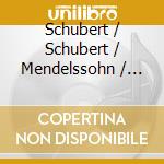 Schubert / Schubert / Mendelssohn / Mahler / Cin S - Schubert Mendelssohn Mahler (2 Cd) cd musicale di Schubert / Schubert / Mendelssohn / Mahler / Cin S