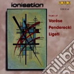 Ionisation: Music Of Ligeti, Penderecki, Varese / Various cd