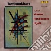 Ionisation: Music Of Ligeti, Penderecki, Varese / Various cd