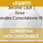 Jerome Liszt / Rose - Harmonies:Legendes:Consolations:Weihnachtsbaum cd musicale