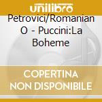 Petrovici/Romanian O - Puccini:La Boheme cd