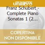 Franz Schubert - Complete Piano Sonatas 1 (2 Cd) cd musicale di Schubert, F.