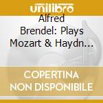 Alfred Brendel: Plays Mozart & Haydn - Piano Concertos (2 Cd) cd musicale di Mozart & Haydn