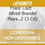 Franz Liszt - Alfred Brendel Plays..2 (3 Cd) cd musicale di Franz Liszt