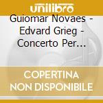 Guiomar Novaes - Edvard Grieg - Concerto Per Piano Op 16 (1868) In La (2 Cd) cd musicale di Grieg Edvard