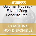 Guiomar Novaes - Edvard Grieg - Concerto Per Piano Op 16 (1868) In La (2 Cd) cd