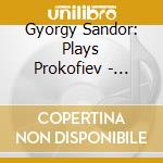Gyorgy Sandor: Plays Prokofiev - Complete Solo Piano Music Vol.2 (2 Cd) cd musicale di Prokofiev Serghei