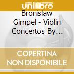 Bronislaw Gimpel - Violin Concertos By Bruch, Dvorak & Goldmark cd
