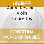 Aaron Rosand - Violin Concertos cd musicale