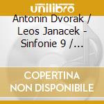 Antonin Dvorak / Leos Janacek - Sinfonie 9 / Sinfonietta cd musicale di Antonin Dvorak / Leos Janacek