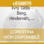 Ivry Gitlis - Berg, Hindemith, Stravinsky cd musicale di Berg Alban