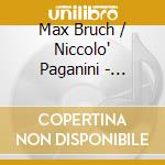 Max Bruch / Niccolo' Paganini - Violin Concertos cd musicale di Bruch/paganini