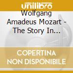 Wolfgang Amadeus Mozart - The Story In Words & Music cd