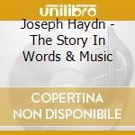 Joseph Haydn - The Story In Words & Music cd