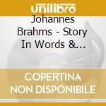 Johannes Brahms - Story In Words & Music cd