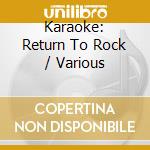 Karaoke: Return To Rock / Various cd