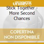 Stick Together - More Second Chances cd