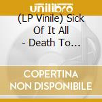(LP Vinile) Sick Of It All - Death To Tyrants lp vinile di Sick Of It All