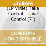(LP Vinile) Take Control - Take Control (7