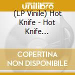 (LP Vinile) Hot Knife - Hot Knife (Flexi-Disc) (7