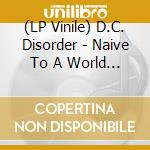 (LP Vinile) D.C. Disorder - Naive To A World (Download) (7') vinile