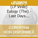 (LP Vinile) Eulogy (The) - Last Days (Colored Vinyl, Download) (7