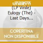 (LP Vinile) Eulogy (The) - Last Days (Colored Vinyl, Download) (7')