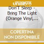 Don'T Sleep - Bring The Light (Orange Vinyl, Download) (7')