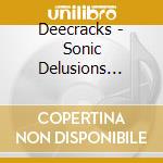 Deecracks - Sonic Delusions (Colored Vinyl) cd musicale di Deecracks