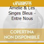 Amelie & Les Singes Bleus - Entre Nous