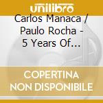 Carlos Manaca / Paulo Rocha - 5 Years Of Magna Recordings cd