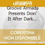 Groove Armada Presents Doin' It After Dark / Various cd
