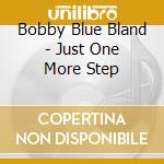 Bobby Blue Bland - Just One More Step cd