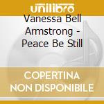 Vanessa Bell Armstrong - Peace Be Still cd