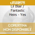 Lil Blair / Fantastic Heirs - Yes cd