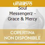 Soul Messengerz - Grace & Mercy cd musicale di Soul Messengerz