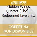Golden Wings Quartet (The) - Redeemed Live In Richmond Va cd musicale di Golden Wings Quartet (The)
