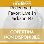 Redeemed - Favor: Live In Jackson Ms cd