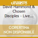 David Hammond & Chosen Disciples - Live In Columbus Ga cd musicale di David Hammond & Chosen Disciples