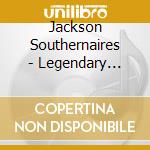 Jackson Southernaires - Legendary Gentlemen cd musicale di Jackson Southernaires