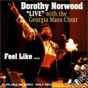Dorothy Norwood / Georgia Mass Choir - Live: Feel Like cd musicale di Dorothy / Georgia Mass Choir Norwood