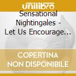 Sensational Nightingales - Let Us Encourage You cd