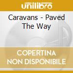 Caravans - Paved The Way cd musicale