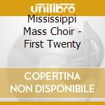 Mississippi Mass Choir - First Twenty cd musicale di Mississippi Mass Choir