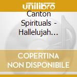 Canton Spirituals - Hallelujah Anyhow cd musicale