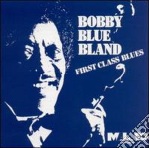Bobby Blue Bland - 1St Class Blues cd musicale di Bobby Blue Bland