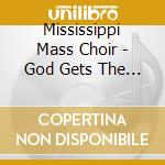 Mississippi Mass Choir - God Gets The Glory cd musicale di Mississippi Mass Choir